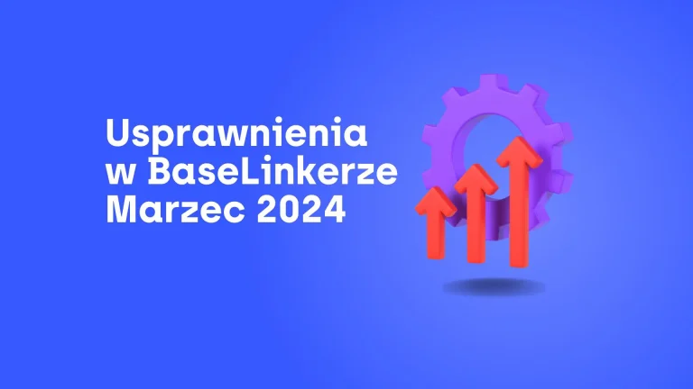 5 usprawnień BaseLinkera w marcu 2024.